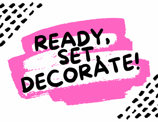 Ready, Set, Decorate